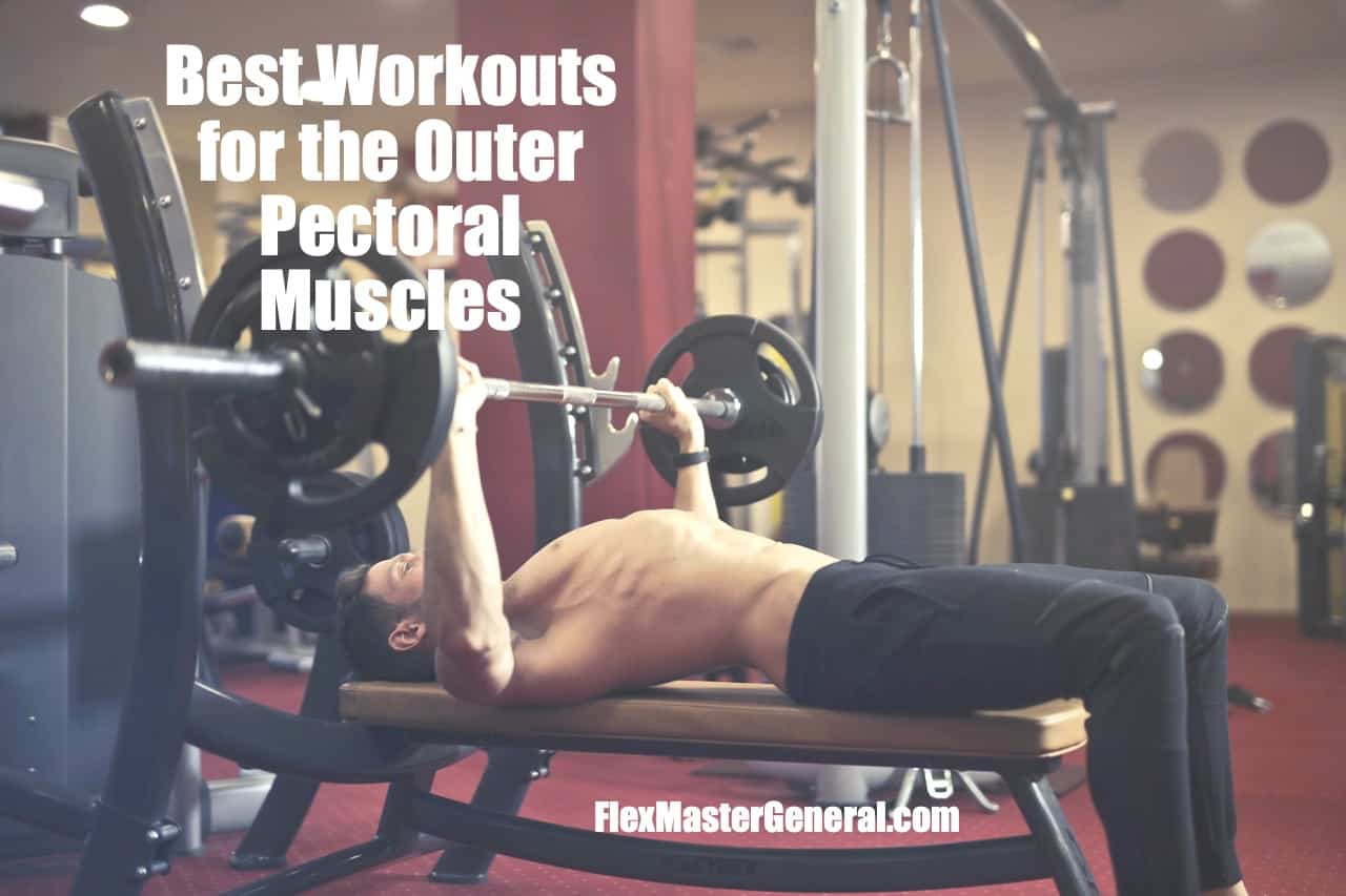 Best Workouts for Targeting Outer Pectoral Muscles
