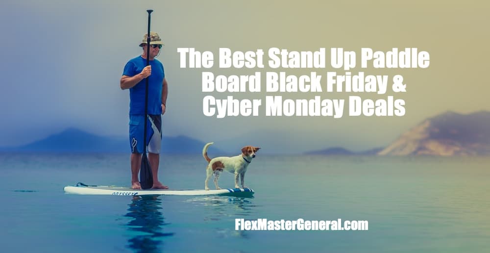 Stand Up Paddle Board Black Friday, Cyber Monday Sale: 2022